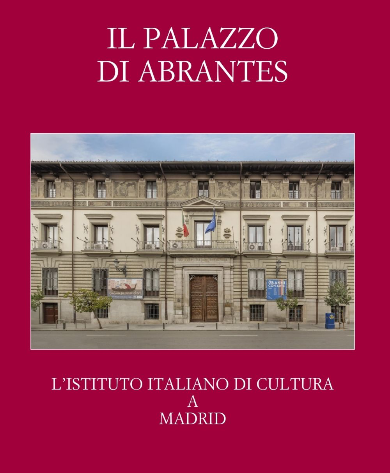 La copertina del libro «Il Palazzo di Abrantes - L’Istituto Italiano di Cultura a Madrid»
