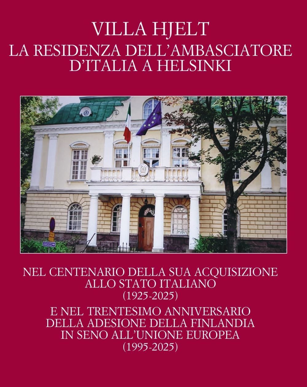 Volume &laquo;Villa Hjelt-La residenza dell'ambasciatore d'Italia a Helsinki&raquo; dell'amb. Gaetano Cortese